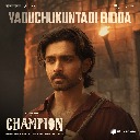 Yaduchukuntadi Bidda (From Champion)