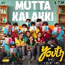 Mutta Kalakki (From Youth)