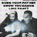 Does Your Father Know You Dance Like That?