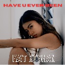 Have U Ever Been