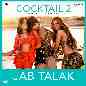 Jab Talak (From Cocktail 2)