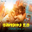 Bandhu 2.0 (From Cocktail 2)