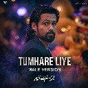 Tumhare Liye - Male Version (From Awarapan 2)